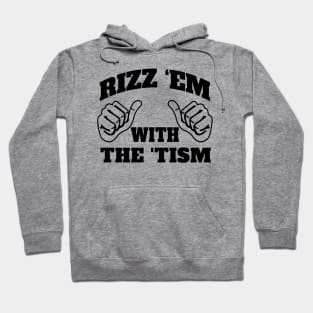 Rizz Em With The Tism - black Hoodie